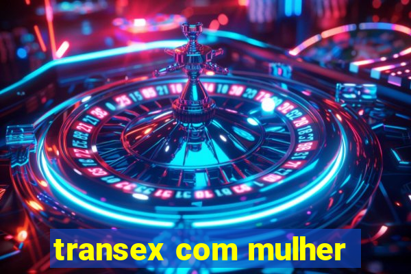 transex com mulher